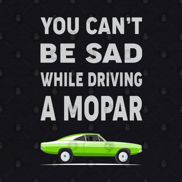 You can't be sad while driving a mopar by MoparArtist 